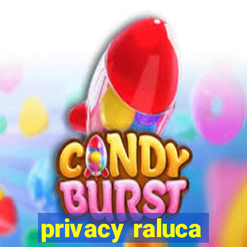 privacy raluca